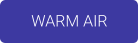 WARM AIR